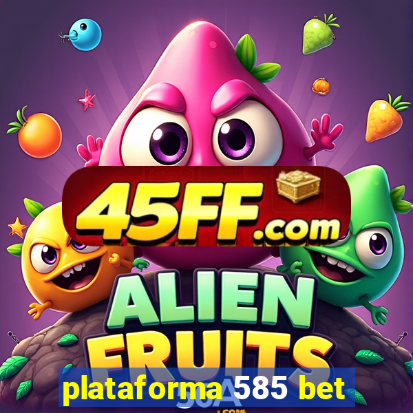 plataforma 585 bet
